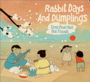 Elena Moon Park and Friends' "Rabbit Days and Dumplings"