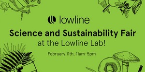 Science and Sustainability Fair at Lowline