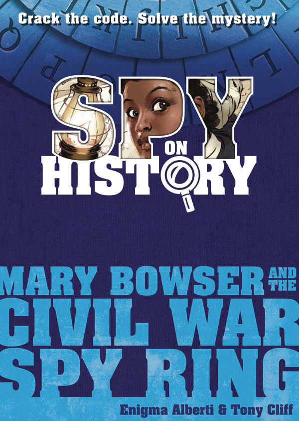 ‘Spy on History: Mary Bowser and the Civil War Spy Ring’ great first thriller for young readers