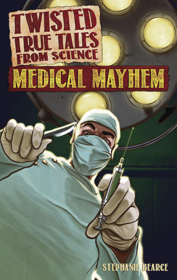 Wicked sick!: Dive into ‘Twisted True Tales from Science: Medical Mayhem’