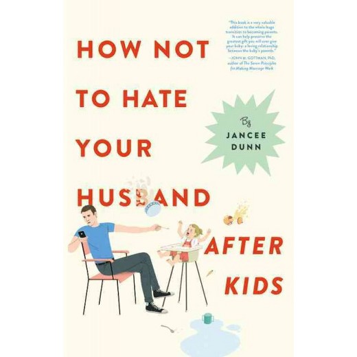 How Not to Hate Your Husband After Kids
