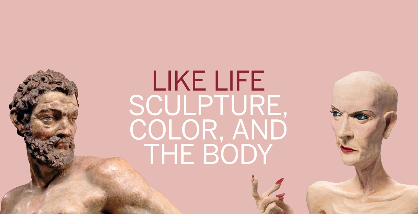 Like Life. Sculpture, Color, and the Body at the Metropolitan Museum of Art