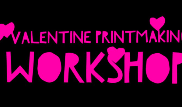 Valentine Printmaking Workshop