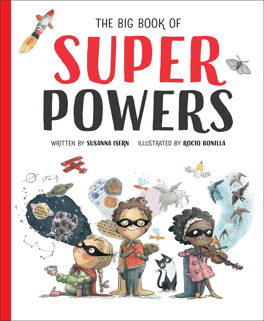  The Big Book of Super Powers, written by Susanna Isern, illustrated by Rocio Bonilla