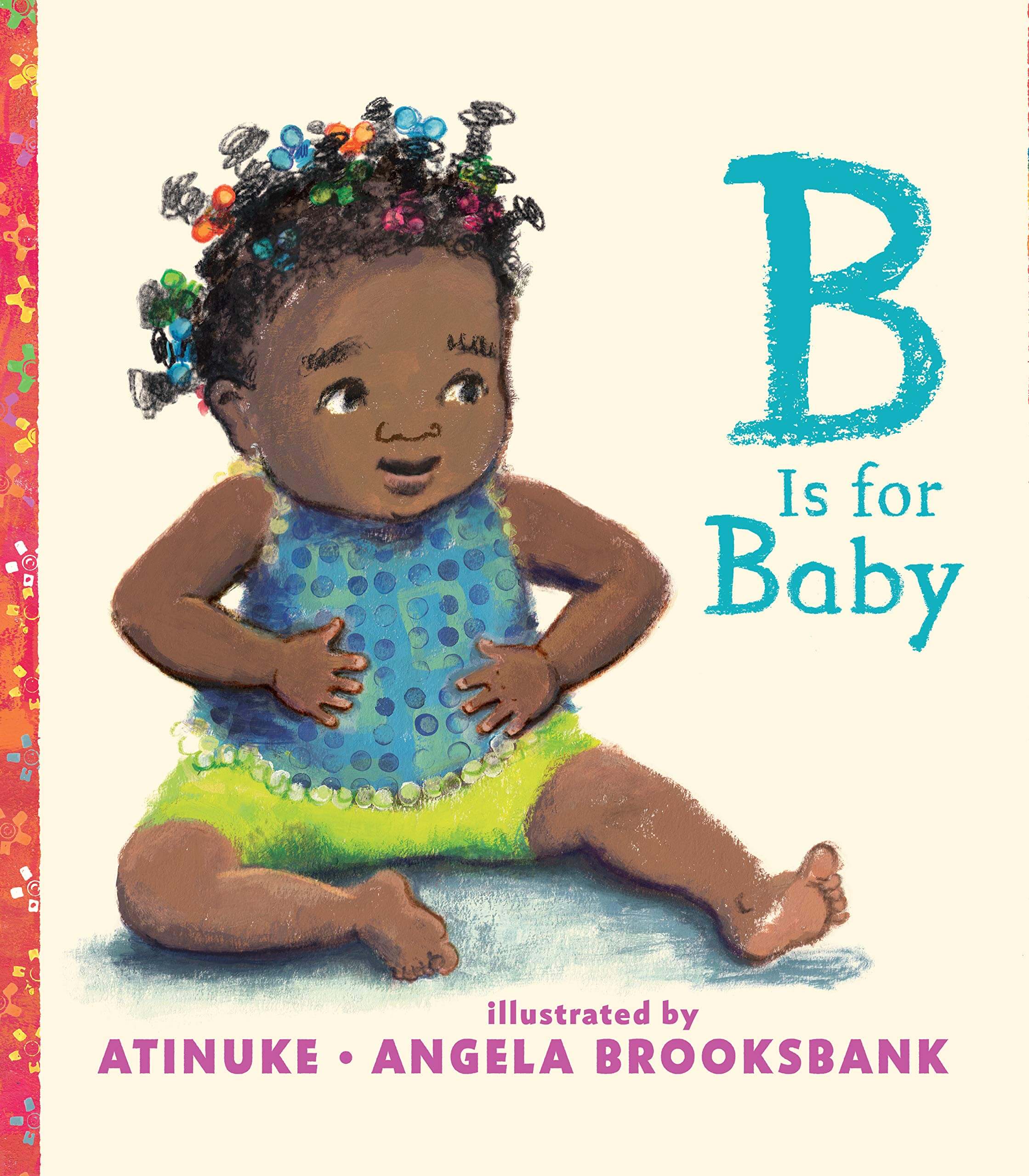  B Is for Baby, by Atinuke and Angela Brooksbank, Illustrated by Angela Brooksbank