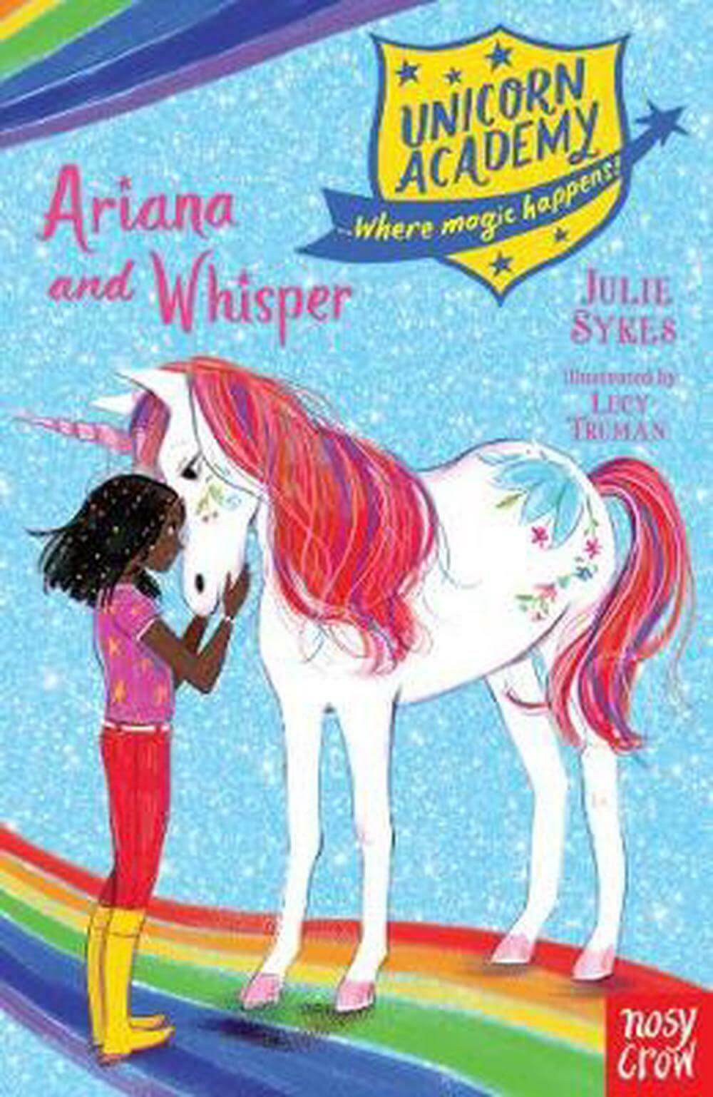 Unicorn Academy #8: Ariana and Whisper by Julie Sykes, Illustrated by Lucy Truman - Ages 6 to 9