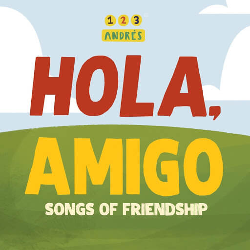 Hola, Amigo: Songs of Friendship - 123 Andrés