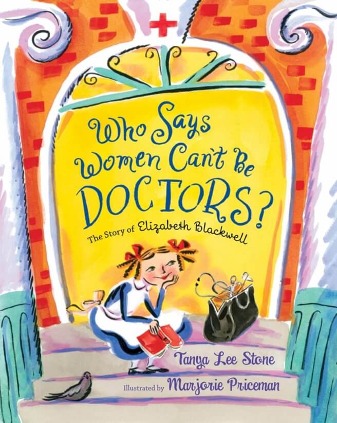 Cover of Who Says Women Can’t Be Doctors?: The Story of Elizabeth Blackwell