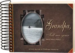 Grandpa, Tell Me Your Memories...A Daily Journal of Childhood Memories