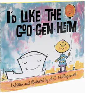 I'd Like the Goo-Gen-Heim, written and illustrated by A.C. Hollingsworth