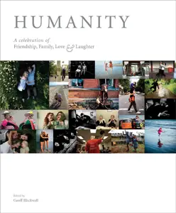 Humanity: A Celebration of Family, Love, and Laughter, edited by Geoff Blackwell