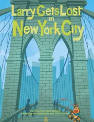 Larry Gets Lost in New York City by John Skewes and Michael Mullin