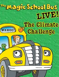 Magic School Bus Live: The Climate Challenge