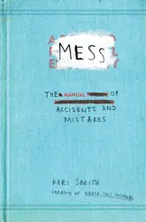 Mess: A Manual if Accidents and Mistakes by Keri Smith