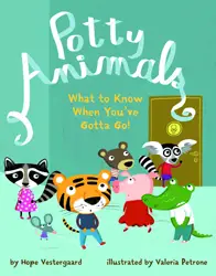 Potty Animals: What to Know When You've Gotta Go! by Hope Vestergaard
