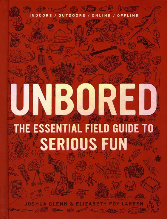 unbored the essential field guide to serious fun cover