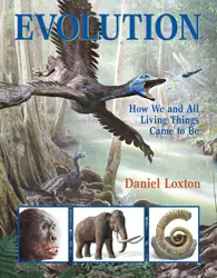 Evolution: How We and All Living Things Came to Be by Daniel Loxton