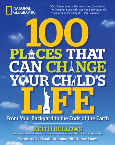 100 Places That Can Change Your Child's Life by Keith Bellows