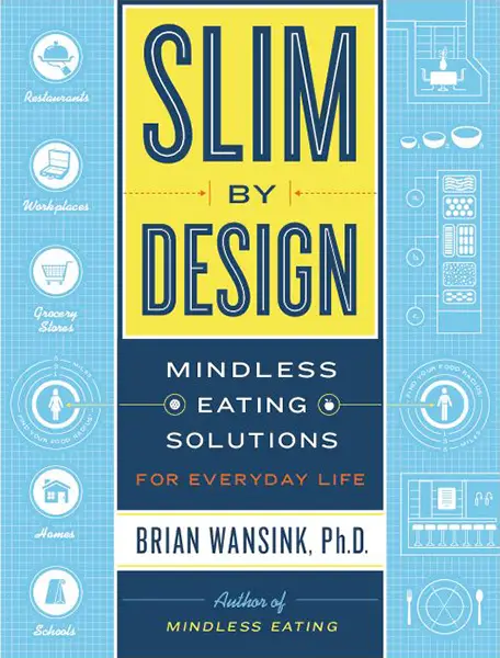 slim by design: mindless eating solutions for everyday life by brian wansink, ph.d.