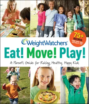 Weight Watchers Eat! Move! Play! A Parent's Guide for Raising Healthy, Happy Kids, book