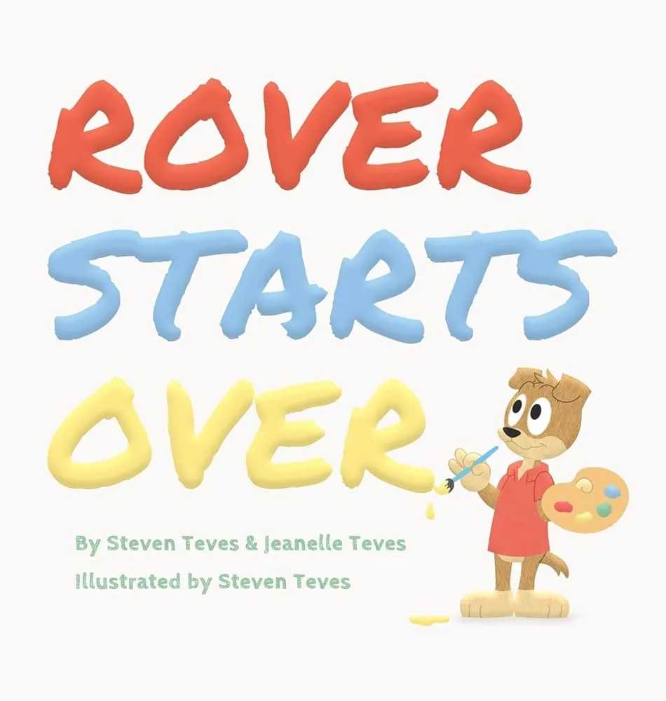Rover Starts Over, by Steven & Jeanelle Teves