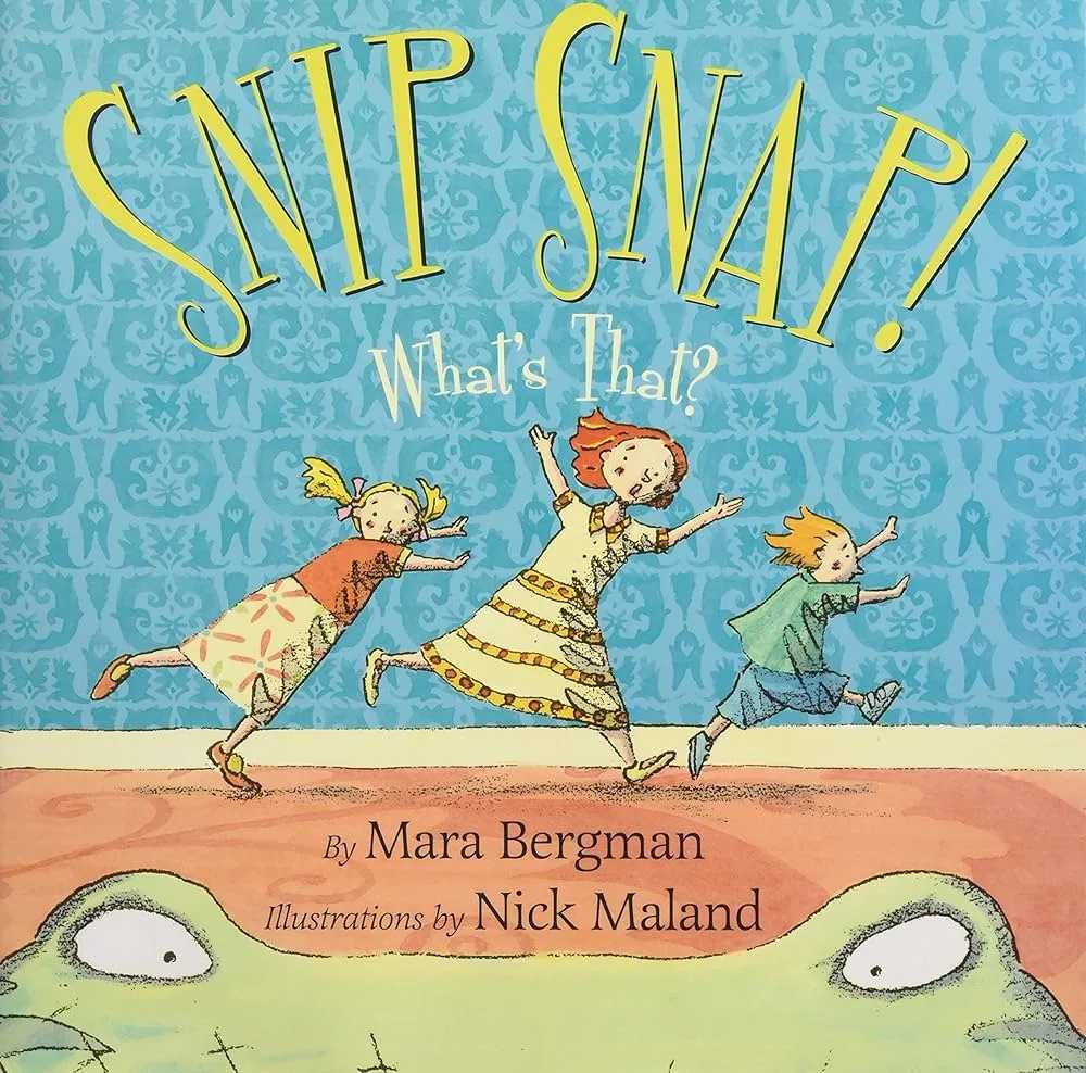Snip Snap! What’s That? by Mara Bergman